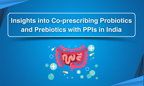 Insights into Co-prescribing Probiotics and Prebiotics with PPIs in India