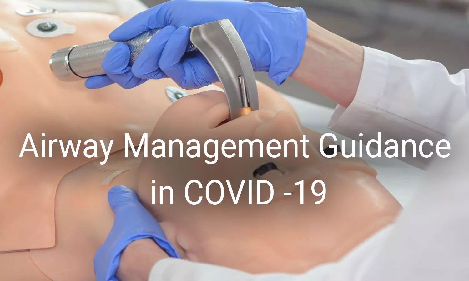 Tracheal intubation in COVID-19: Multisociety guidance released