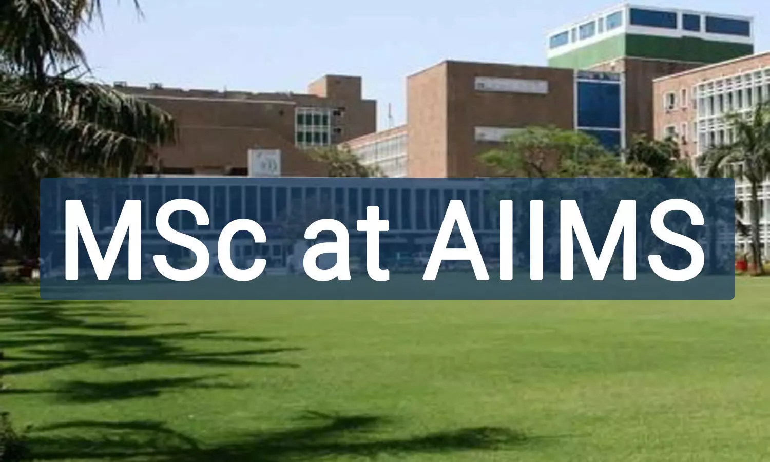 AIIMS issues notice on registration process for MSc courses 2021 session