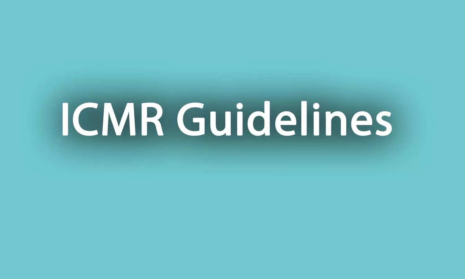 ICMR issues new guidelines for COVID-19 tests