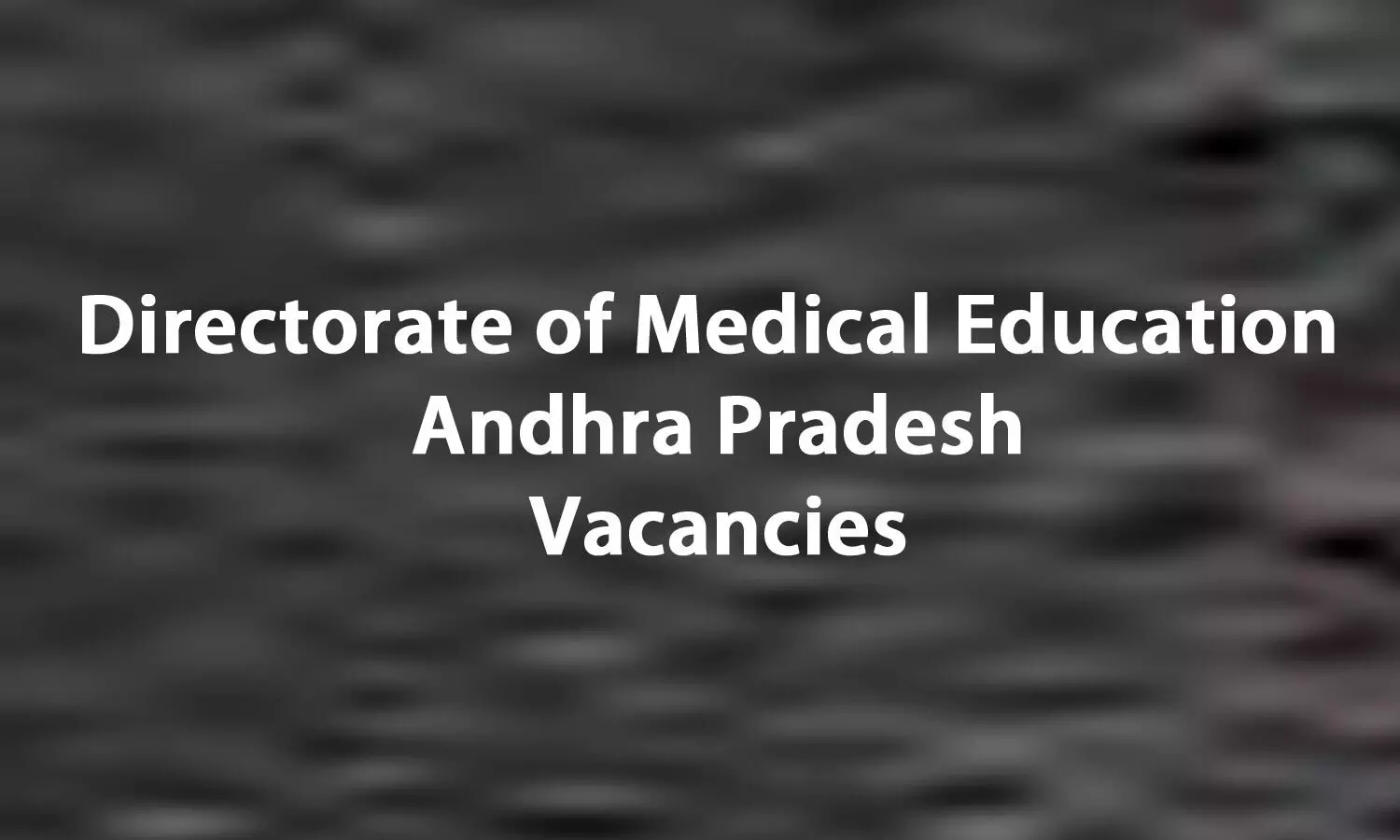 JOB ALERT: DME Andhra Pradesh Releases 1070 Vacancies For Specialist Posts At COVID 19 Hospitals