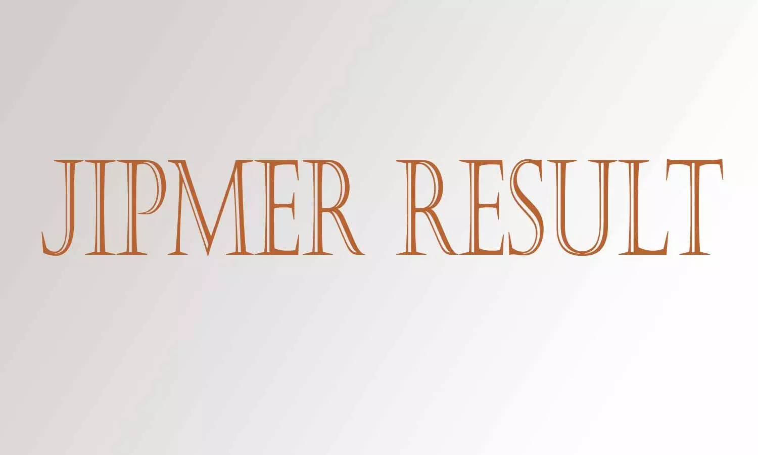 JIPMER releases results for MD, MS, MDS, PDF, PDCC Entrance Exams July 2020