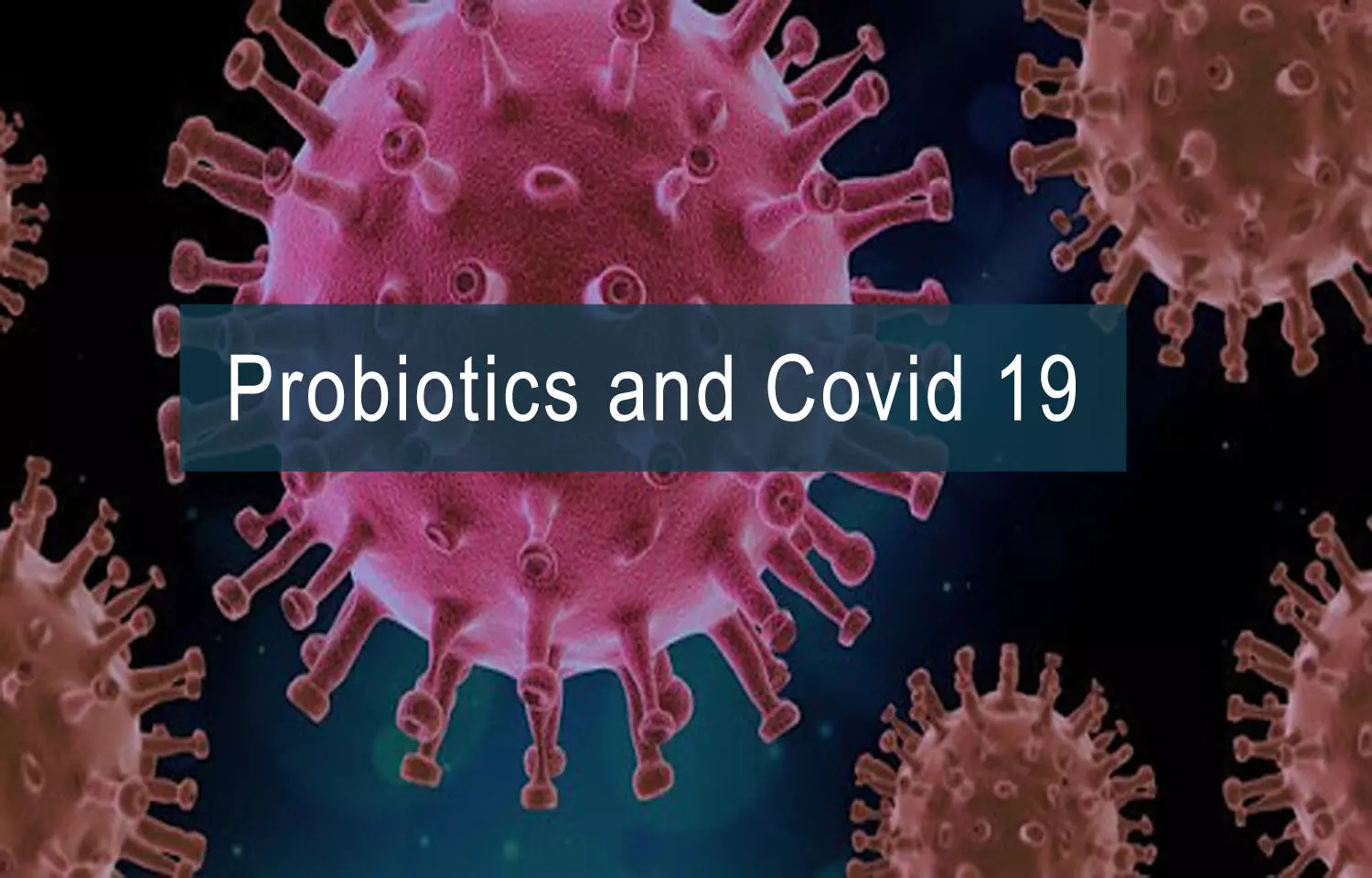 Probiotics- Prospective Adjuvants in the Management of COVID-19 