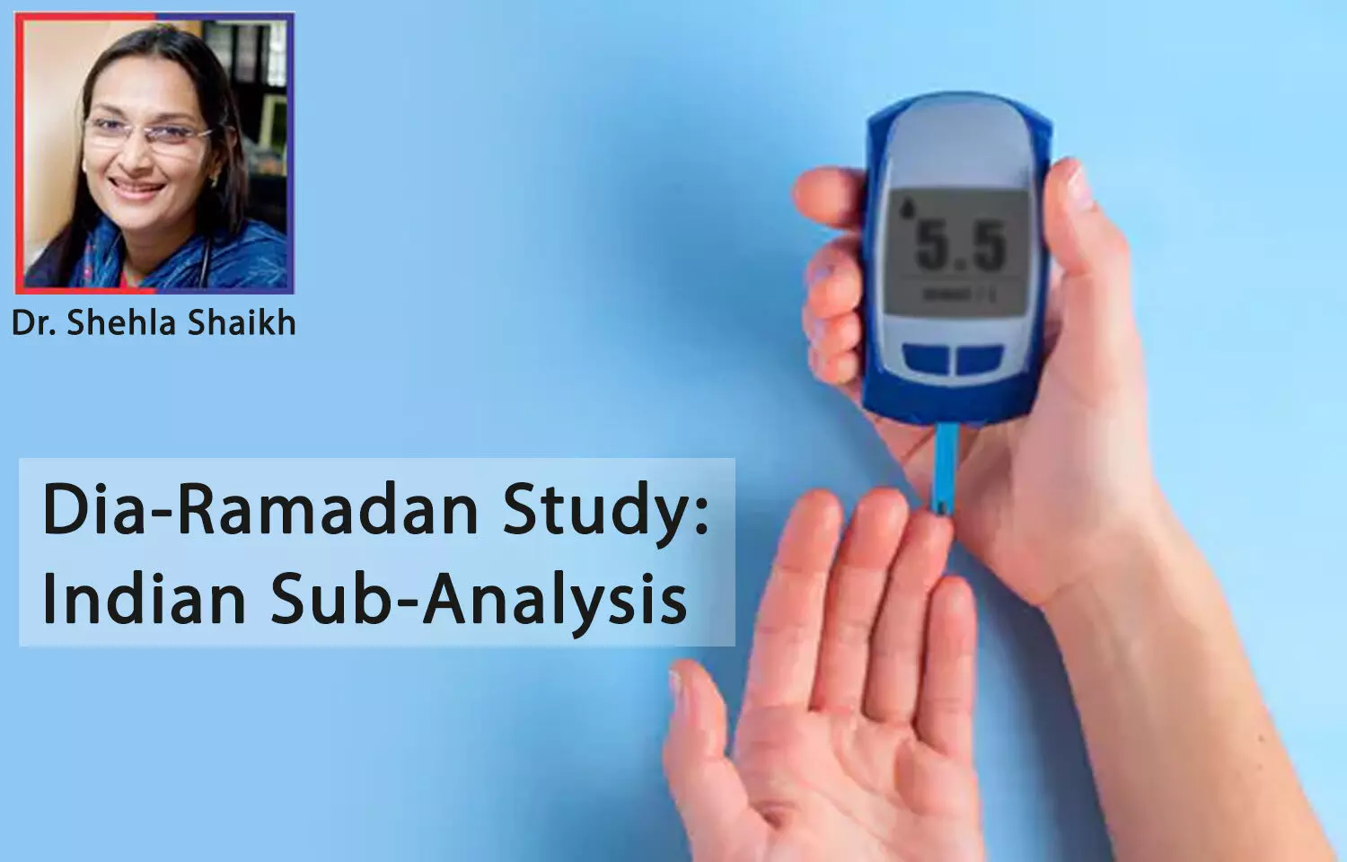 Indian Sub-analysis of DIA-RAMADAN Study: Gliclazide XR 60 mg found safe, effective in blood sugar management during Ramadan