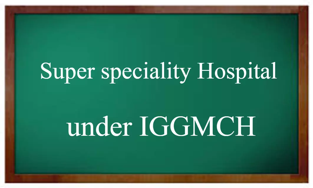IGGMCH moves proposal to establish 568-bed super speciality hospital