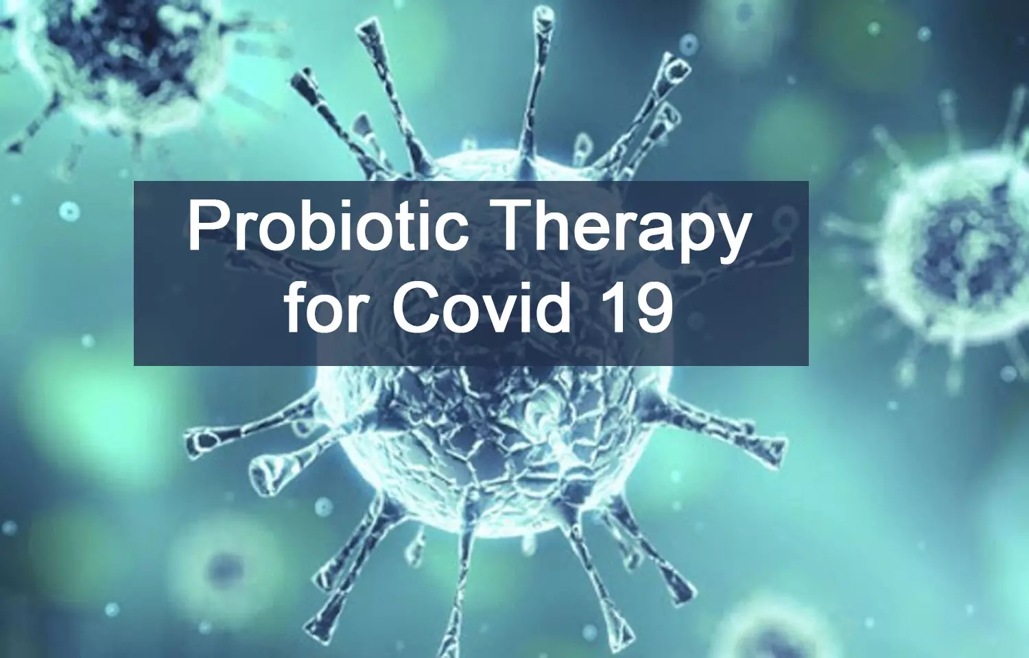 Clinical and Scientific Rationale for Use of Probiotics as Adjuvant in COVID-19 