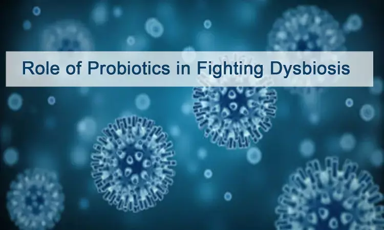 Role of Probiotics in Fighting Dysbiosis