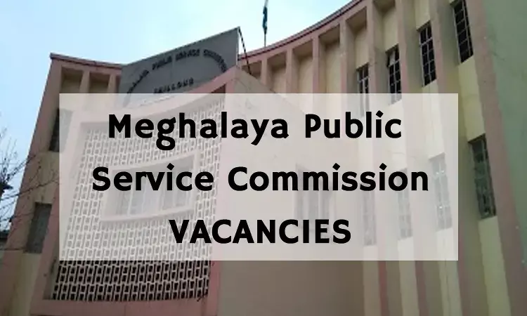 Meghalaya Public Service Commission Releases 120 Vacancies For Medical & Health Officers Post, Details