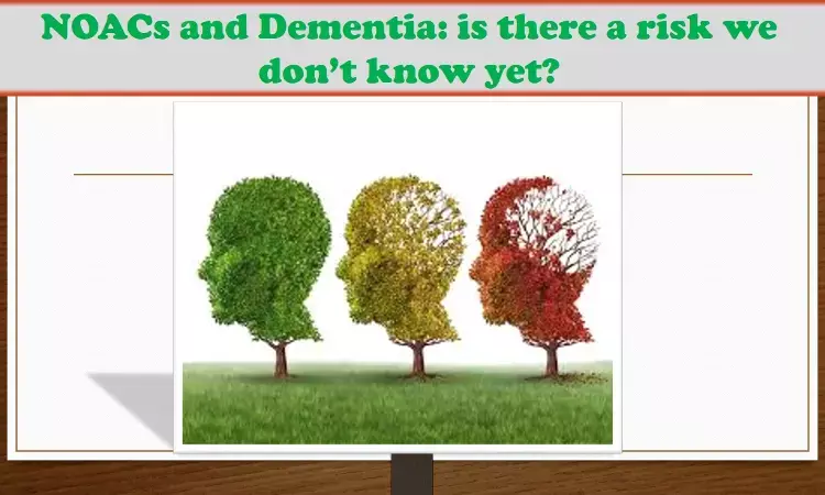 The unknown risk of dementia with DOACs, a BMJ report
