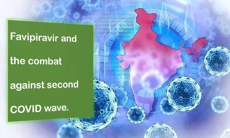 Combatting the second COVID 19 wave in India: Defining the role of Favipiravir