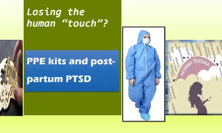 Pandemic woes: Use of PPE kits during delivery may increase the risk of post-partum PTSD, study