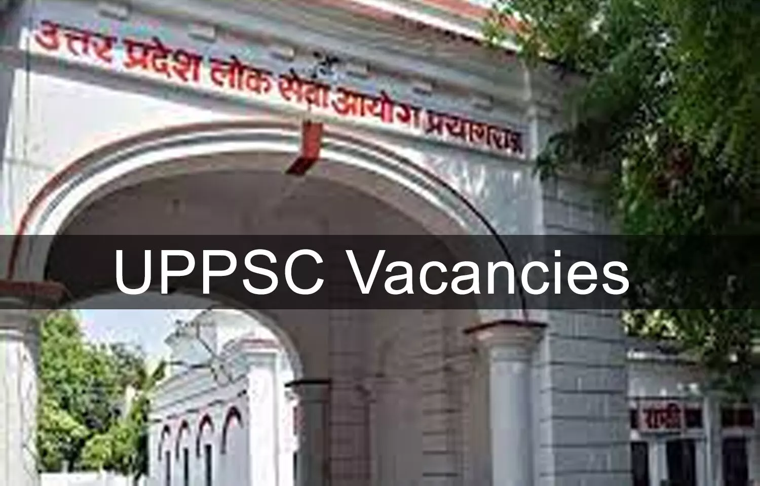 UPPSC Releases 3,620 Vacancies For Specialist Post, Apply Now