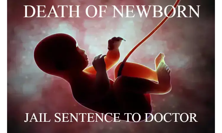 1 year Jail, Rs 3 lakh compensation for Kerala Gynaecologist on newborn death