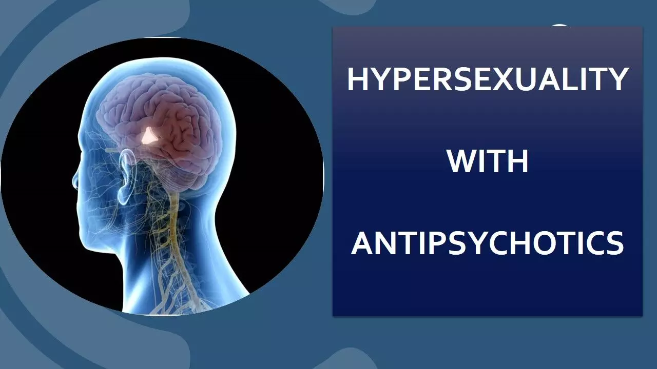 Young man develops hypersexuality after Use of Aripiprazole Rare