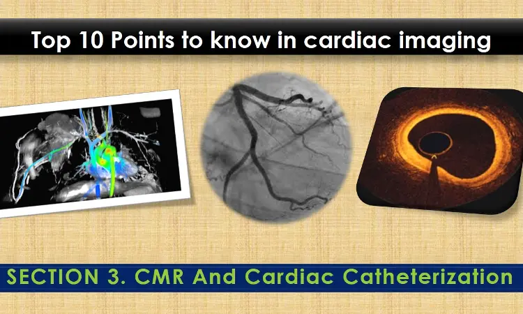 Cardiac MRI and catheterization- what a clinician must know.