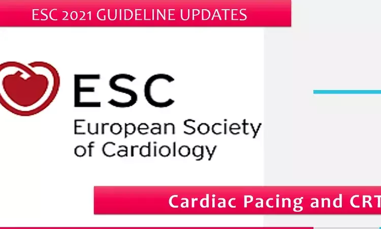 2021 ESC guideline on Cardiac Pacing and CRT: Conduction system pacing finally joins mainstream and more
