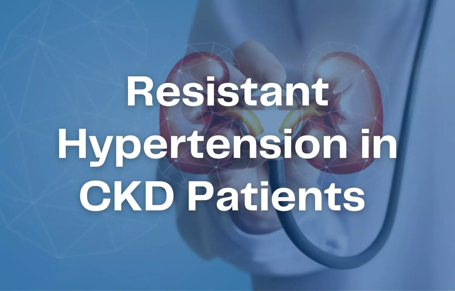 Treating Resistant Hypertension in CKD patients- A Double challenge for physicians
