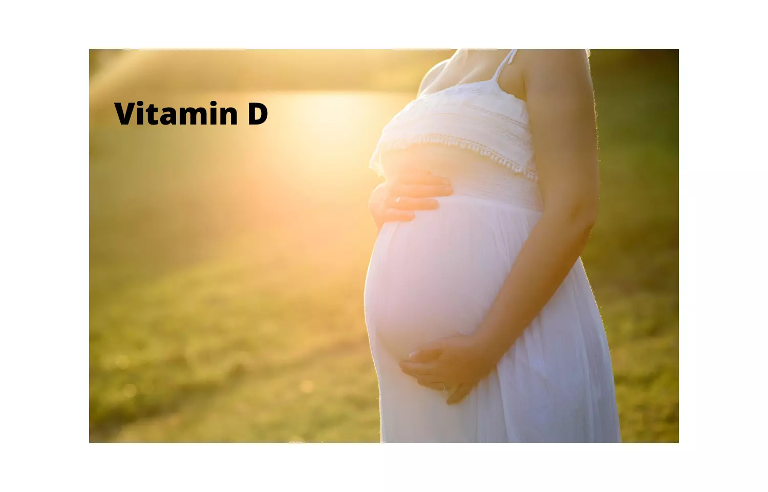 Higher vitamin D intake during pregnancy may protect children from being overweight: BMJ