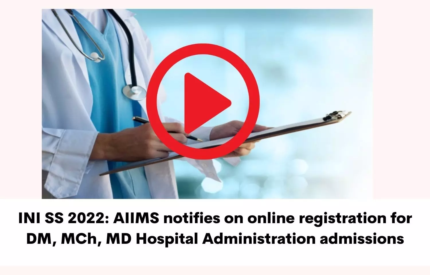 INI SS 2022: AIIMS notifies on online registration for DM, MCh, MD Hospital Administration admissions