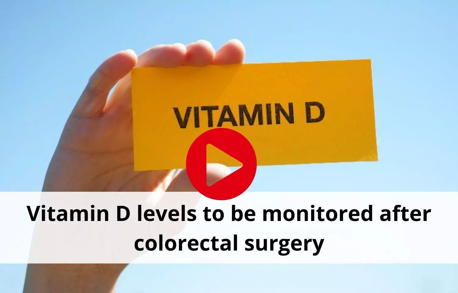 Vitamin D levels to be monitored after colorectal surgery