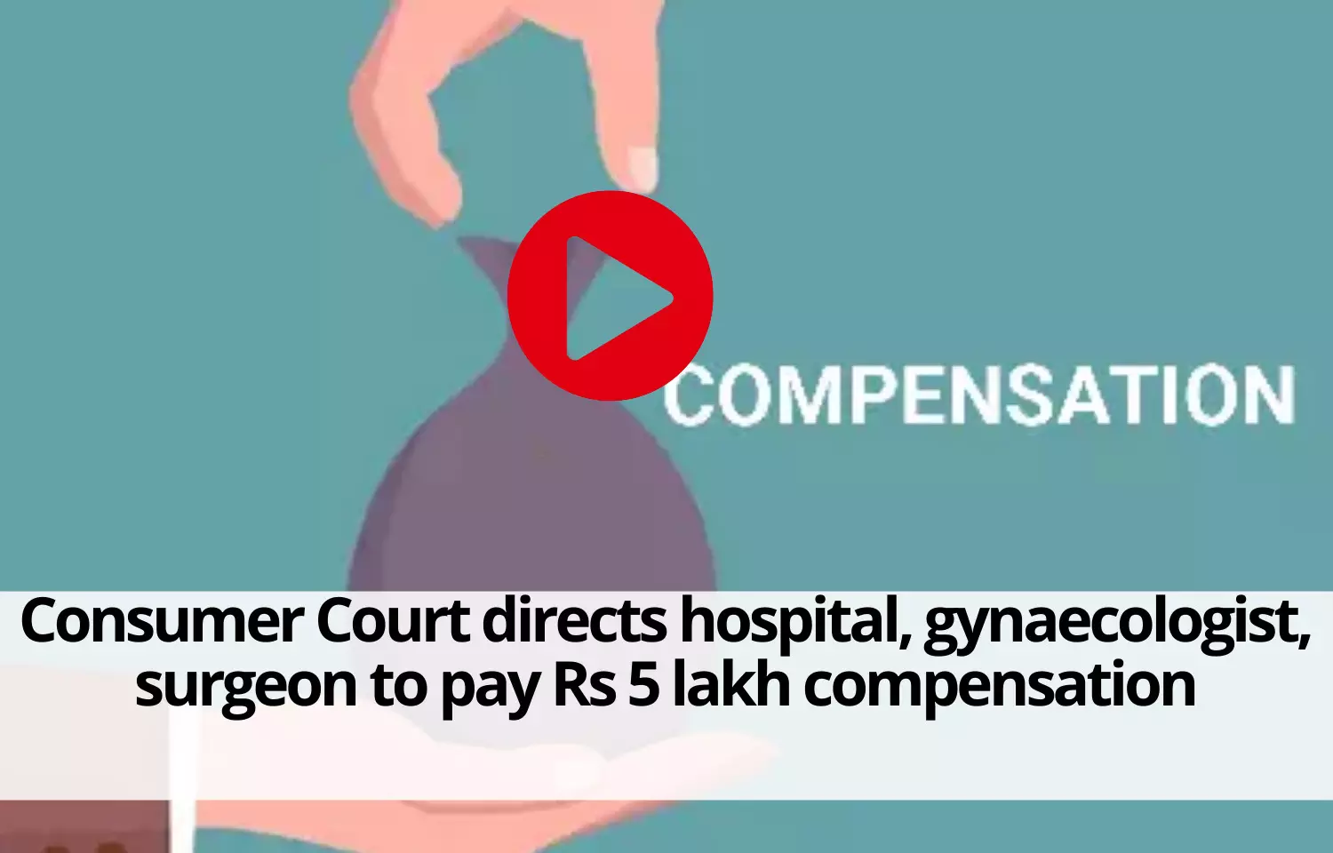 Consumer Court directs hospital, gynaecologist, surgeon to pay Rs 5 lakh compensation