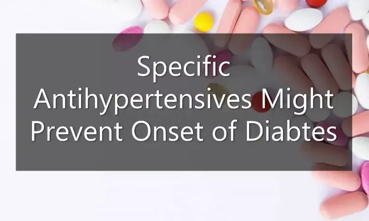 Specific Antihypertensives Might Prevent Onset Of Diabetes: LANCET