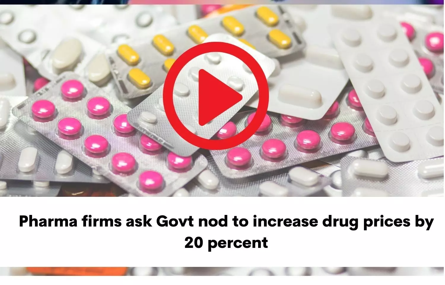 Pharma firms ask Govt nod to increase drug prices by 20 percent