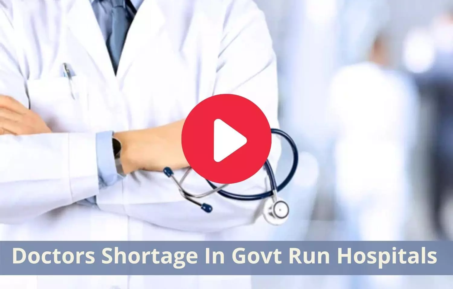 Doctors shortage in govt run hospitals