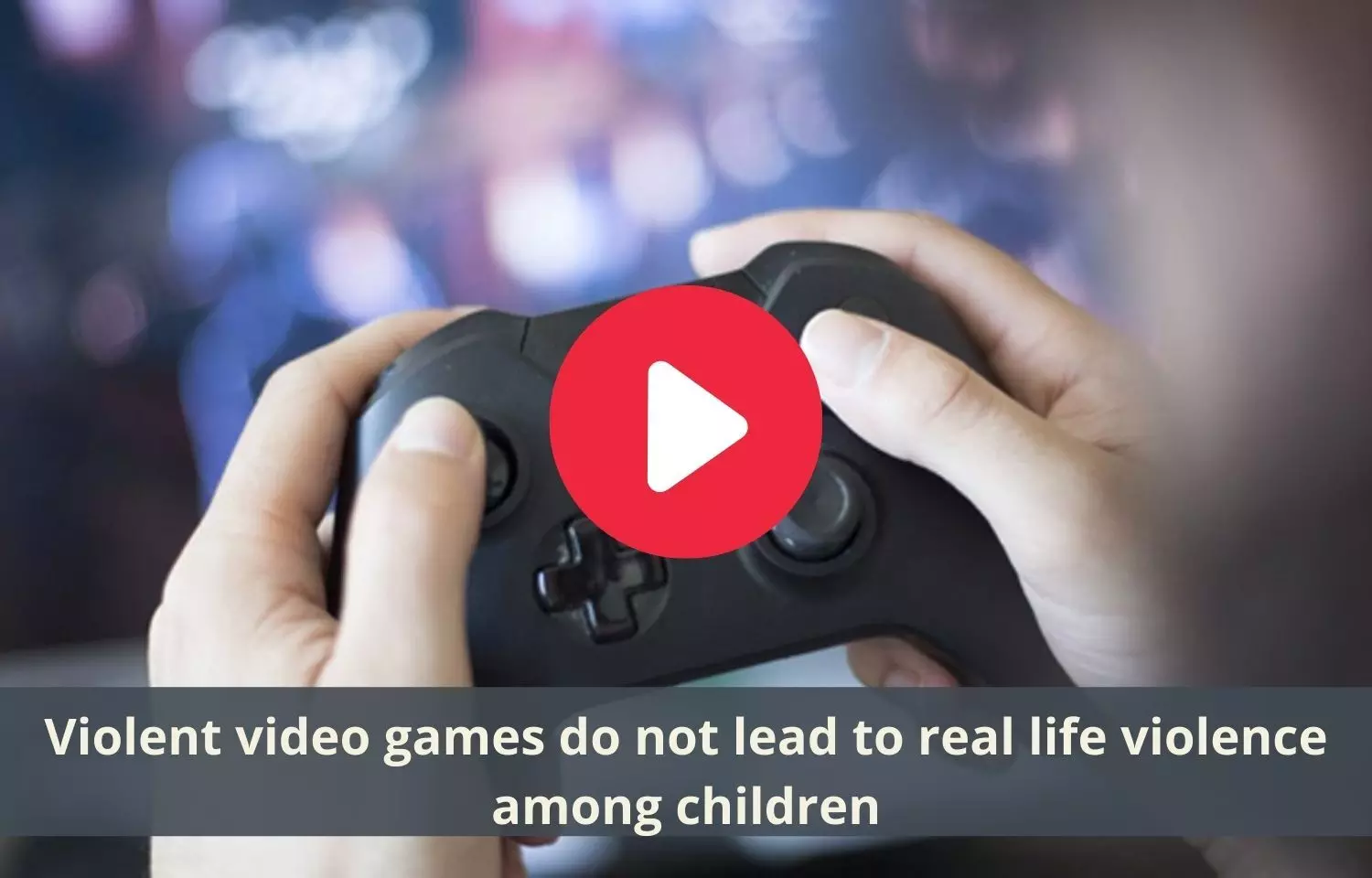 Violent video games do not leave a negative impact on children