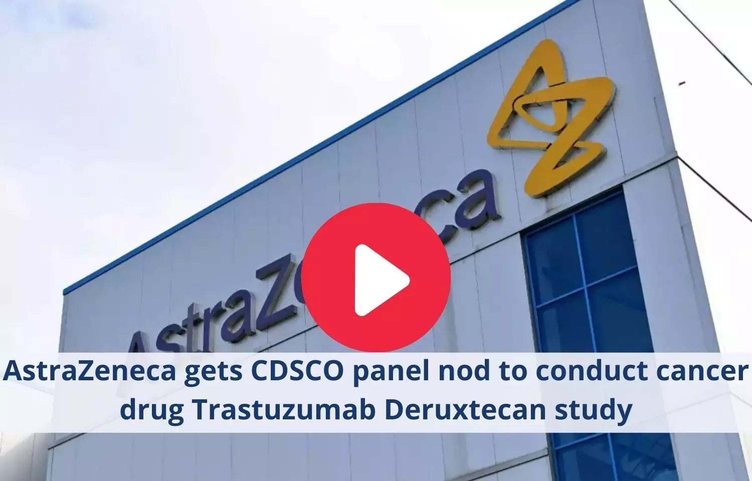 AstraZeneca receives CDSCO panel nod to conduct phase 3 trial of Trastuzumab Deruxtecan