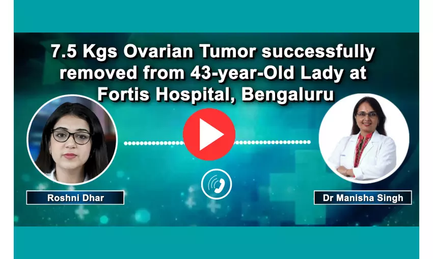 7.5 Kg Ovarian Tumor successfully removed at Fortis Hospital , Bengaluru