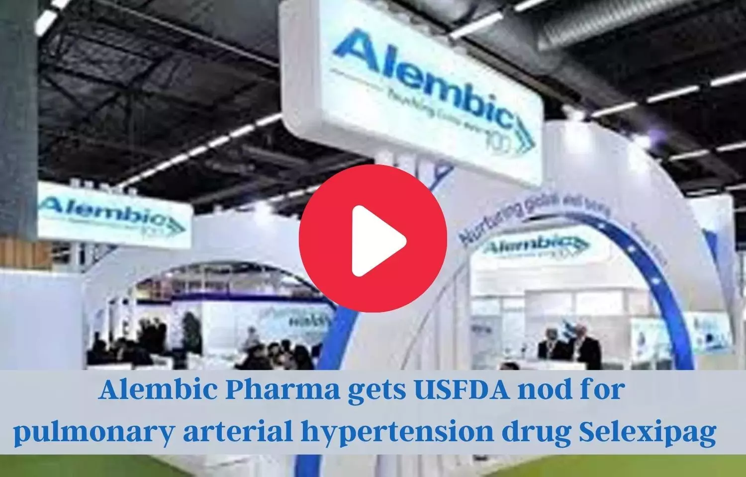 Alembic Pharma Selexipag bags USFDA okay
