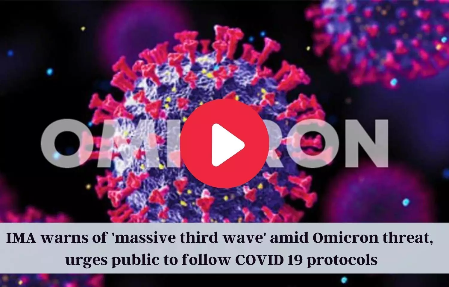 IMA warns of massive third wave amid Omicron threat, urges public to follow COVID protocols