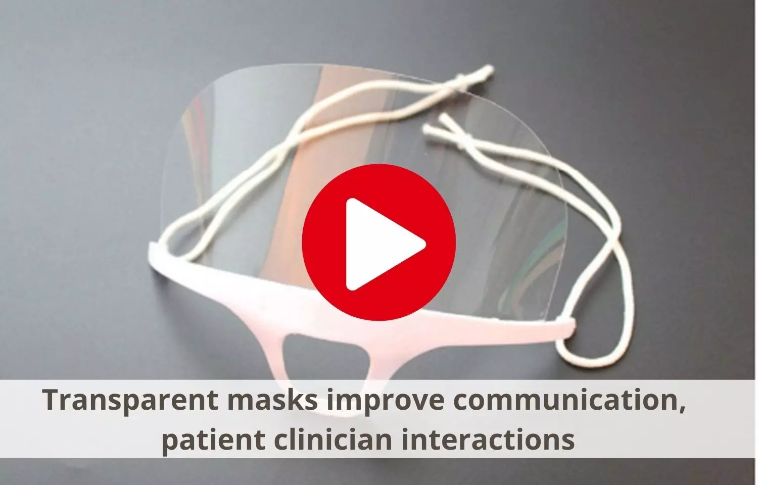 Transparent masks improve communication, patient clinician interactions