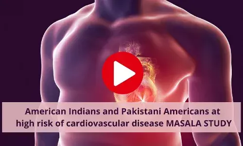 Pakistani Americans, American Indians found to be at high risk of CVD- MASALA STUDY