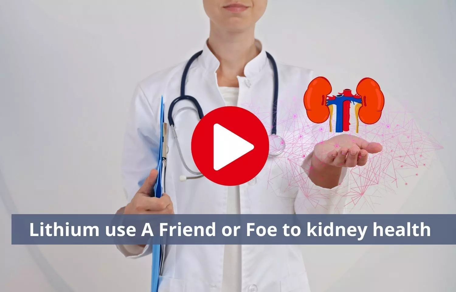 Use of Lithium - Either a Friend or Foe to kidney health
