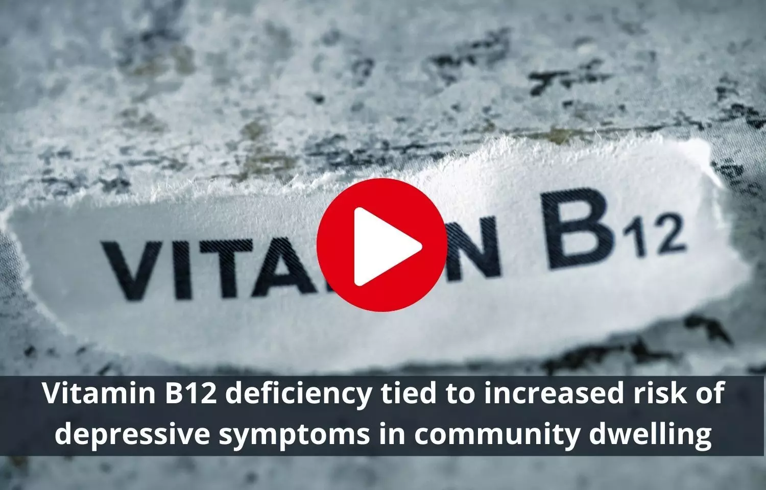 Deficiency of Vitamin B12 can cause risk of depressive symptoms