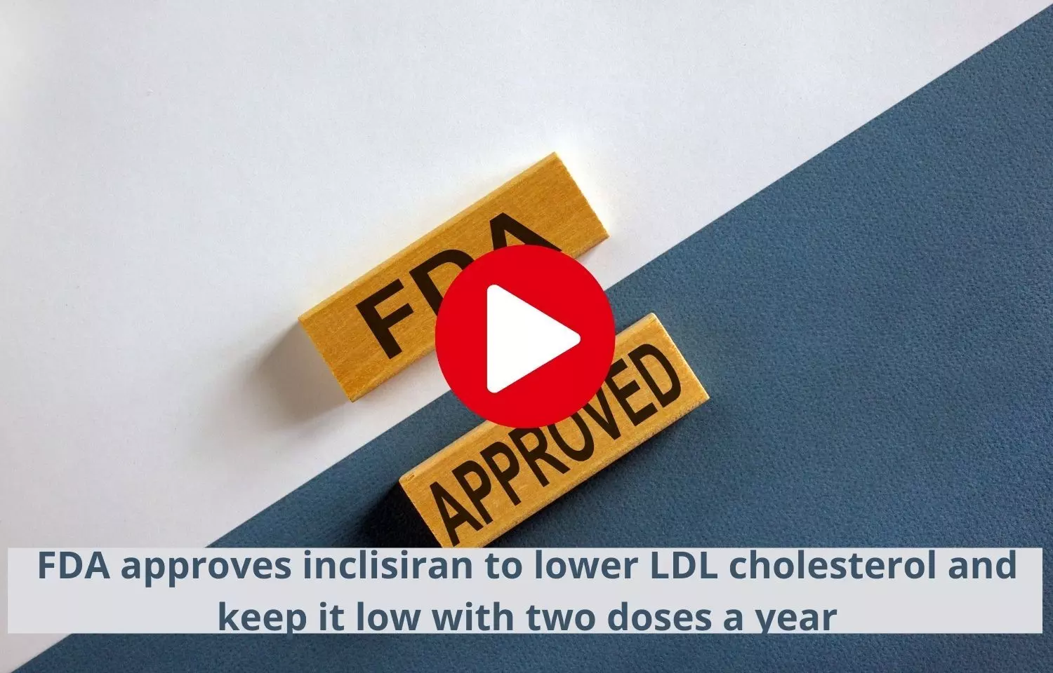 USFDA approves Inclisiran to lower LDL cholesterol