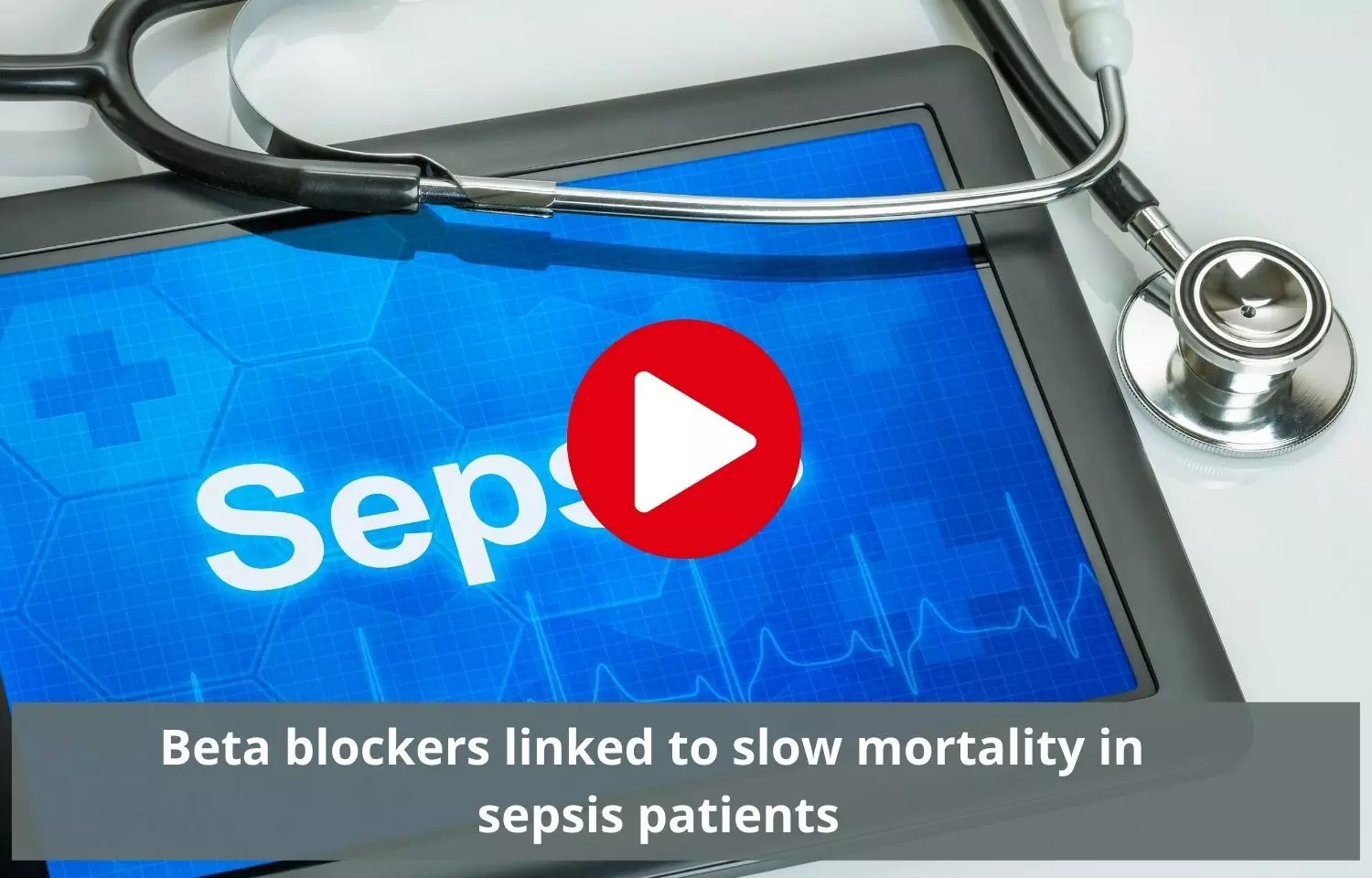Beta blockers tied to slow mortality in sepsis patients