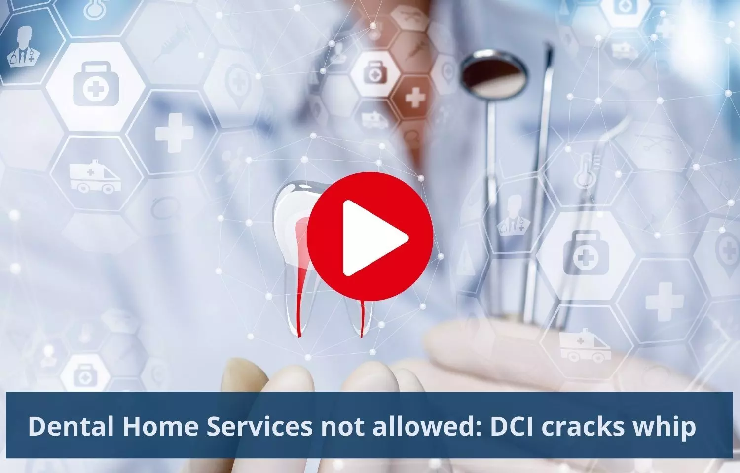 Dental home services not allowed: DCI cracks whip