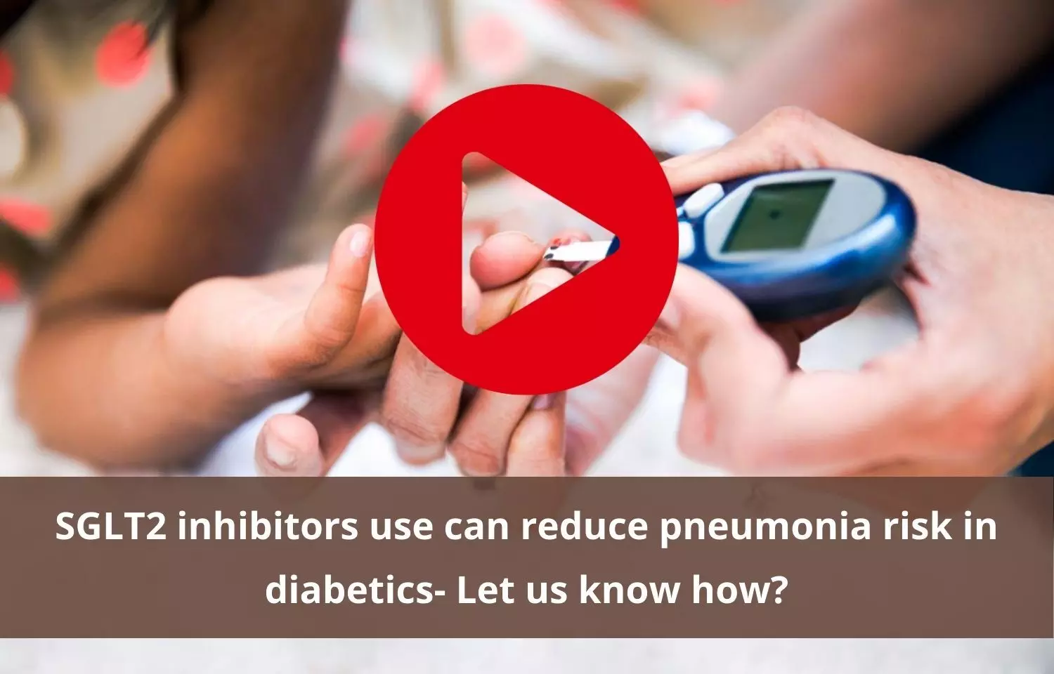 Pneumonia risk in diabetic patients to be reduced by SGLT2 inhibitors