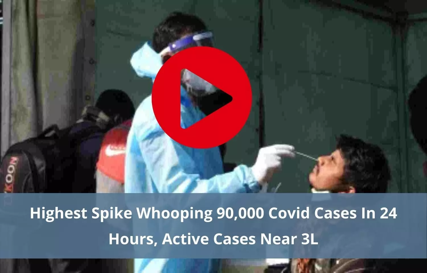 Covid Cases Spike whooping to 90,000 in 24 Hours, Active Cases touch 3L