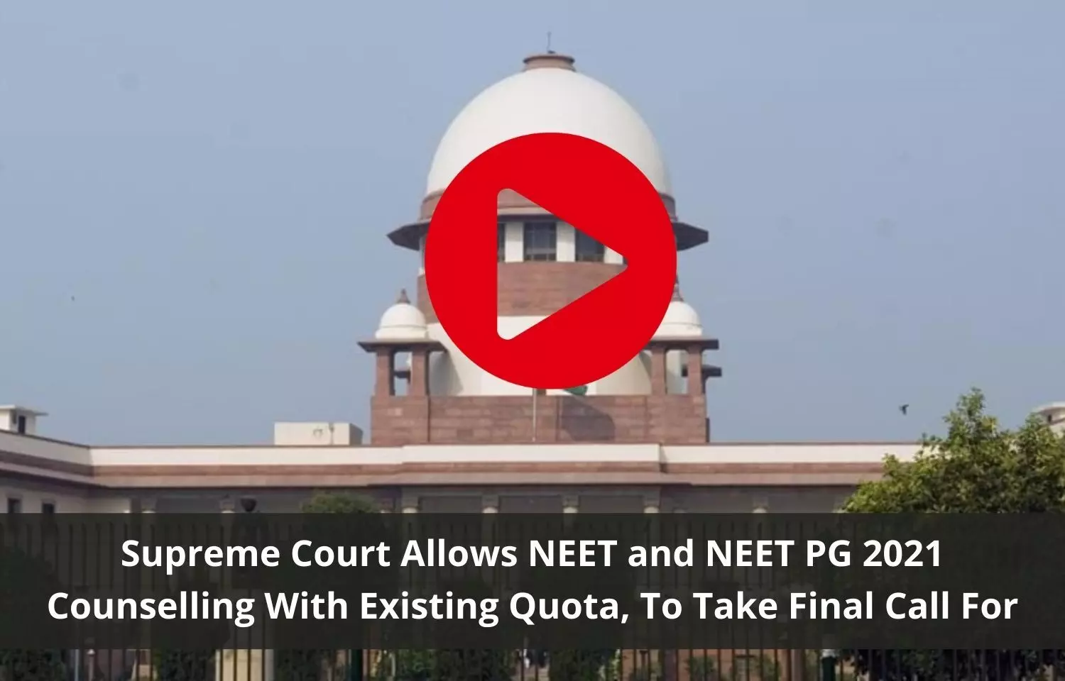 NEET and NEET PG 2021 Counselling With Existing Quota, final call for next year says Supreme Court