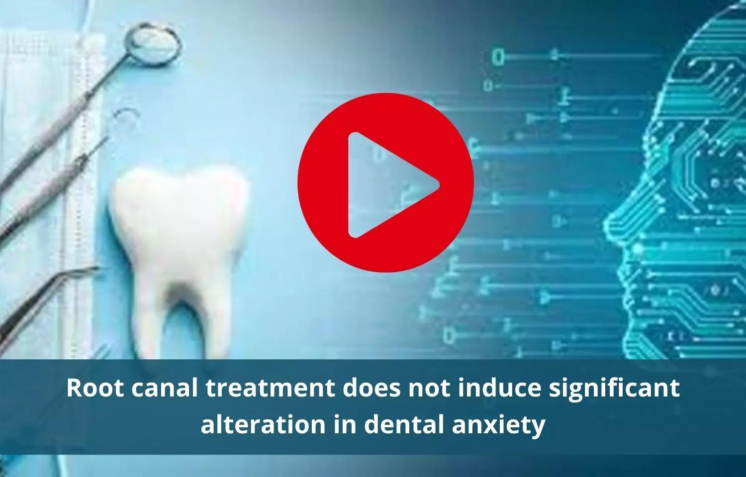 Root canal treatment doesnt induce dental anxiety