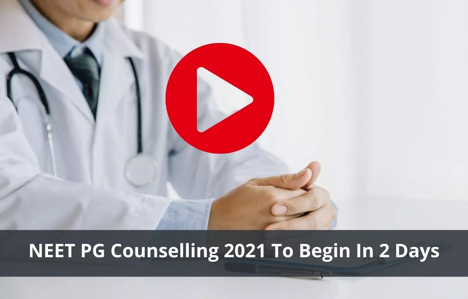 Commencement of NEET PG Counselling 2021 to Begin In 2 Days