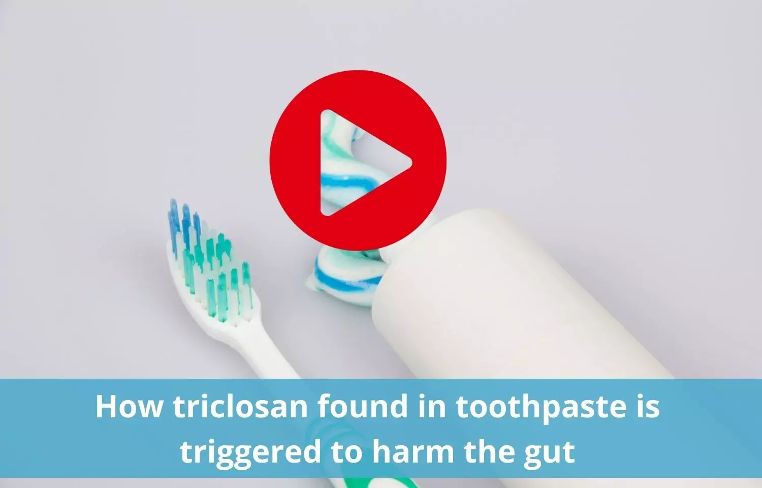 Triclosan In Toothpaste, is harmful for gut and triggers inflammation