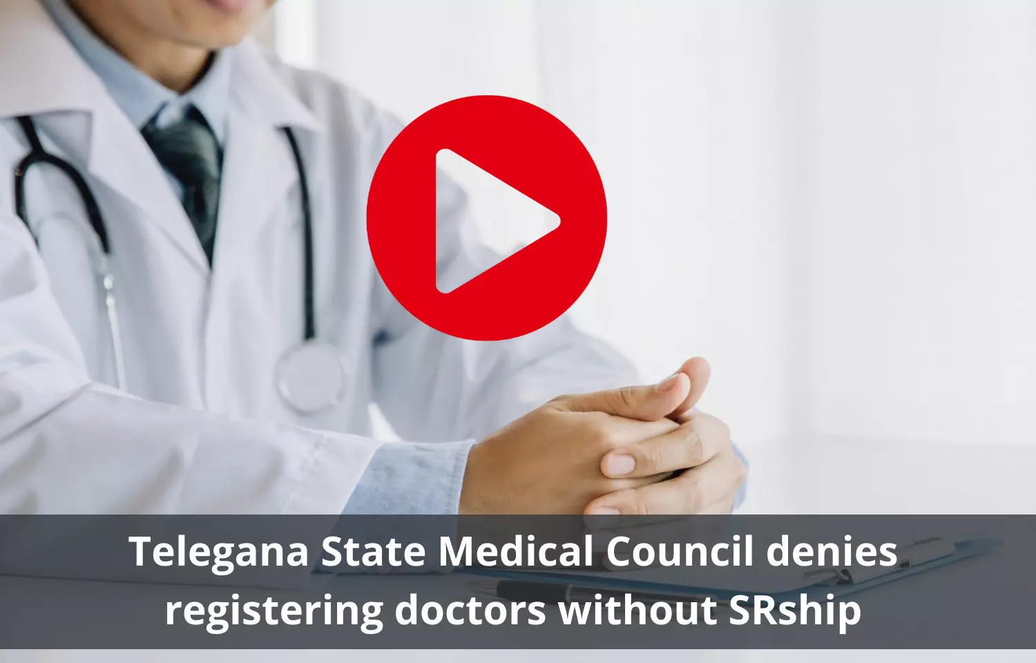 Telegana State Medical Council denies registering doctors without SRship
