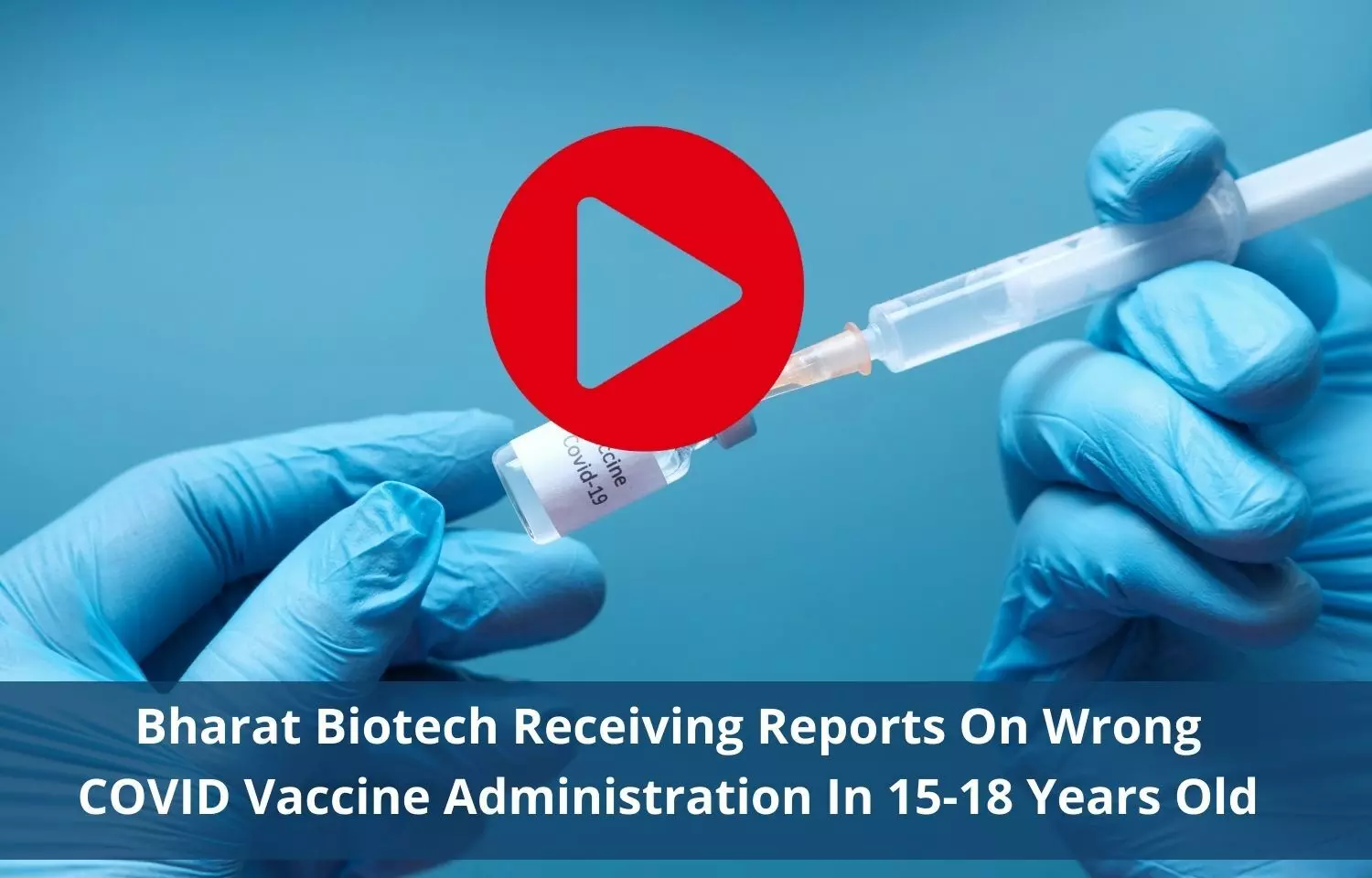 Reports On Wrong COVID Vaccine Administration In 15to18 Years