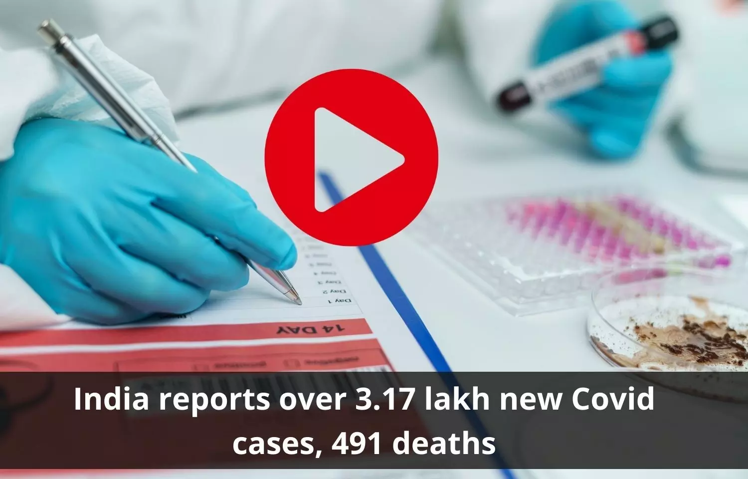 Over 3.17 lakh new Covid cases, 491 deaths in India