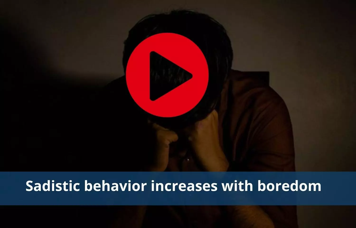 Sadistic behavior linked with boredom in adults